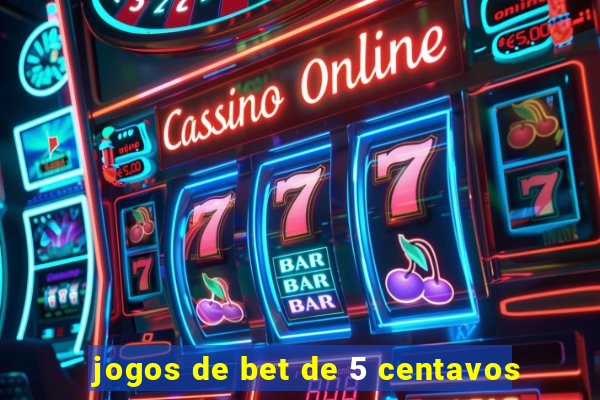 jogos de bet de 5 centavos